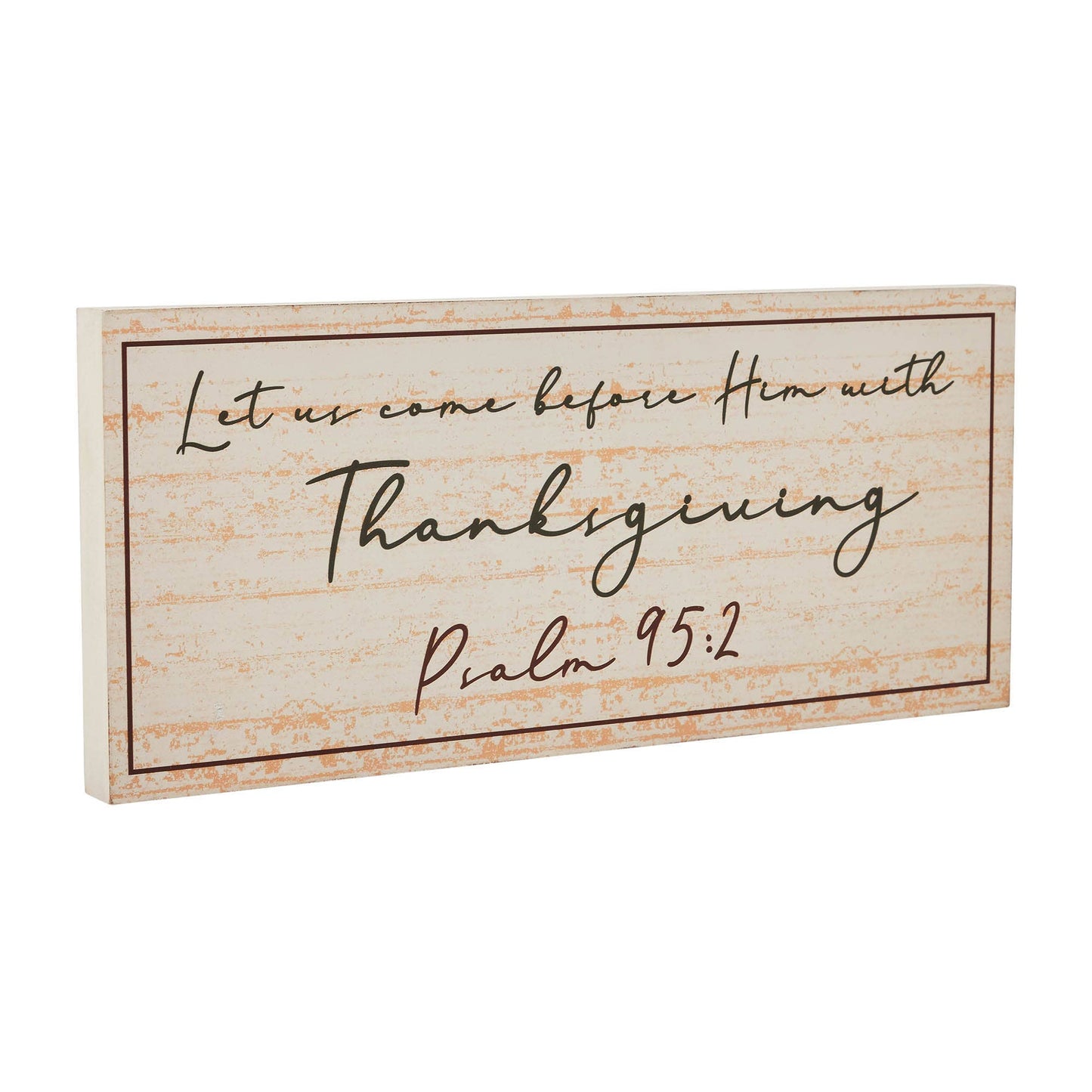 Psalm 95:2 Let Us Come Before Him MDF Sign 7x16