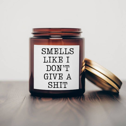 Smells like I don't give a shit- 7 oz Soy Wax Candles