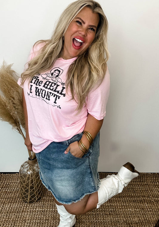 The Hell I Won't T-Shirt