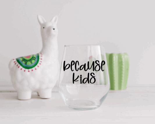 Because Kids Wine Glass